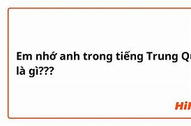 Em Nhớ Anh Tiếng Trung Quốc Là Gì