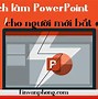 Học Làm Powerpoint Cho Người Mới Bắt Đầu